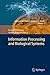 Information Processing and Biological Systems (Intelligent Systems Reference Library, 11)