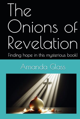 The Onions of Revelation: Finding hope in this mysterious book!