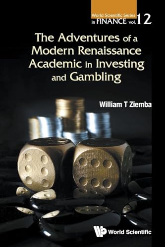 Adventures Of A Modern Renaissance Academic In Investing And Gambling, The (World Scientific Finance)