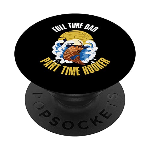 Full Time Dad Part Time Hooker PopSockets Swappable PopGrip, Black