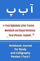 Farsi Alphabets Letter Tracing Workbook and Visual Dictionary Farsi (Persian -English): Notebook Journal for Study and Calligraphy, 6 by 9 inches 97 ... and Health, Guessing the Synonyms of Words) B0CPXQLRP3 Book Cover