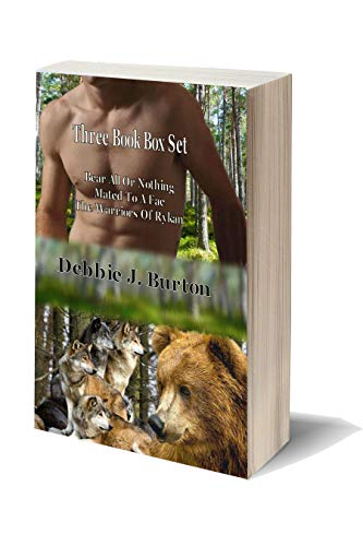 Box Set: Bear All Or Nothing Mated To A Fae The Warriors Of Rykan: Bear All Or Nothing Mated To A Fae The Warriors Of Rykan
