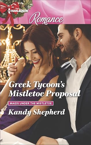 Greek Tycoon's Mistletoe Proposal (Maids Under the Mistletoe Book 2)