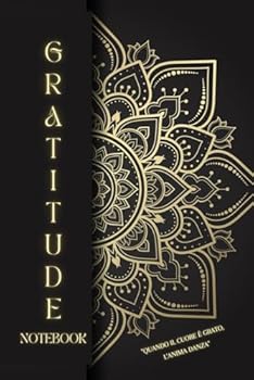 Gratitude Notebook: Quando il cuore è grato, l'anima danza (Italian Edition)