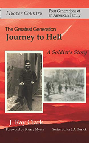 Journey to Hell: A Soldier's Story (Flyover Country: Four Generations of an American Family)
