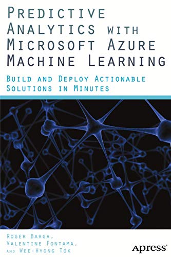 Predictive Analytics with Microsoft Azure Machine Learning: Build and Deploy Actionable Solutions in Minutes view 2
