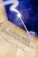 Contes Pour Enfants En Haikus: 9 Contes En 113 Po�mes Courts Conteporains 1518826121 Book Cover
