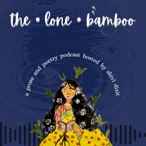 The Lone Bamboo: A Prose and Poetry Podcast cover art