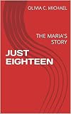  JUST EIGHTEEN: THE MARIA\'S STORY (English Edition)