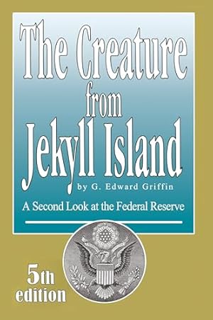 The Creature from Jekyll Island: A Second Look at the Federal Reserve