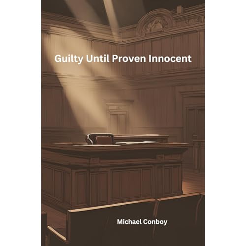 Guilty Until Proven Innocent Audiolibro Por Michael Conboy, Mark Conboy arte de portada