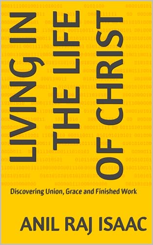 Living in the Life of Christ: Discovering Union, Grace, and