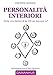 Personalità Interiori. Tante Voci Dentro Di Te. Chi Sei Davvero Tu? - 3
