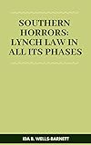  Southern Horrors Lynch Law in All Its Phases (English Edition)
