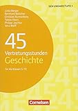  Vertretungsstunden: 45 Vertretungsstunden Geschichte - Für die Klassen 5-10 - Buch