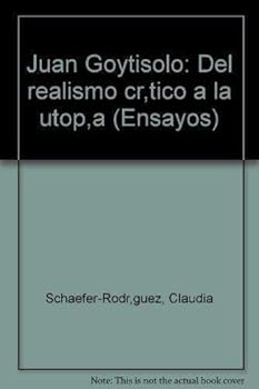 Juan Goytisolo: Del "realismo cri´tico" a la utopi´a (Ensayos) (Spanish Edition)