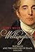 Wellington: Waterloo and the Fortunes of Peace 1814–1852