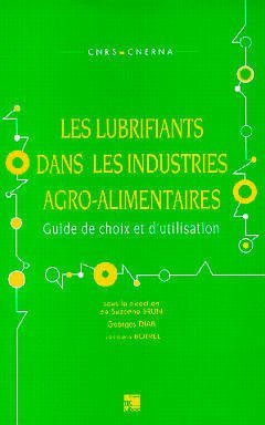 Les Lubrifiants dans les industries agro-alimentaires: Guide de choix et d'utilisation Les Lubrifiants dans les industries agro-alimentaires: Guide de choix et d'utilisation