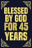  Blessed by God for for 45 years: Birthday Gifts: Notebook  Gifts for birthday  notebook 6x9 120 pages