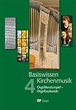 Basiswissen Kirchenmusik Band 4 Orgelliteratur - Orgelbaukunde: Ein ökumenisch konzipiertes Lehrbuch in vier Bänden zur Ausbildung und ... Kirchenmusikerinnen und Kirchenmusiker.