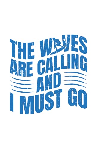 Surfer The Waves Are Calling And I Must Go Surfer: 6x9 Notebook