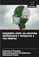 Indyjskie ziola na chorobe Alzheimera i zwiazane z nia objawy (Polish Edition) 620870961X Book Cover