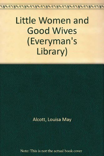 Little Women and Good Wives (Everyman's Library)