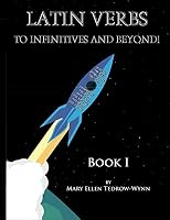 Latin Verbs To Infinitives and Beyond 1941383416 Book Cover