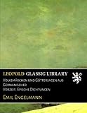 Volksmärchen und Göttersagen aus Germanischer Vorzeit. Epische Dichtungen