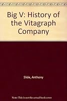 The Big V: A History of the Vitagraph Company 0810809672 Book Cover