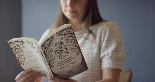 Even Better Than Eden: Nine Ways the Bible's Story Changes Everything about Your Story