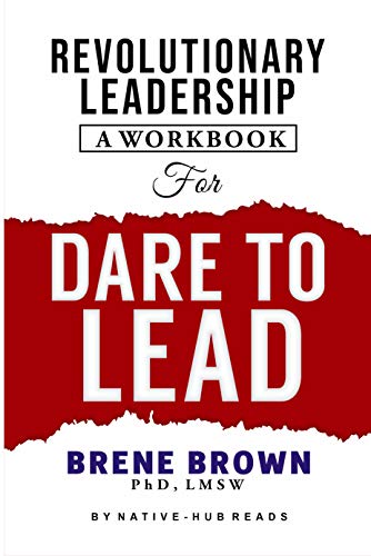REVOLUTIONARY LEADERSHIP A WORKBOOK FOR DARE TO LEAD : Workbook for dare to lead: Dare to Lead: Brav Gratuit