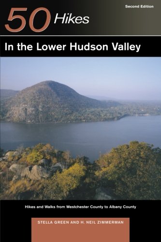 Explorer's Guide 50 Hikes in the Lower Hudson Valley: Hikes and Walks from Westchester County to Albany (Second Edition) (Explorer's 50 Hikes)
