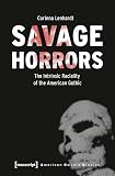  Savage Horrors: The Intrinsic Raciality of the American Gothic (American Culture Studies Book 29) (English Edition)