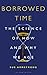 Borrowed Time: The Science of How and Why We Age (Bloomsbury Sigma)