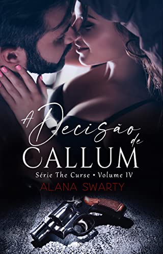 A Decisão de Callum : (Série The Curse Livro 4)