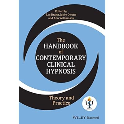 The Handbook of Contemporary Clinical Hypnosis: Theory and Practice