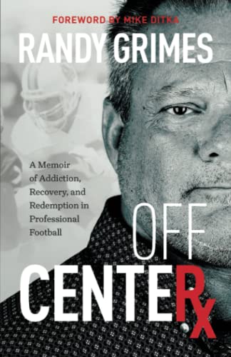 Off Center: A Memoir Of Addiction, Recovery, And Redemption In Professional Football