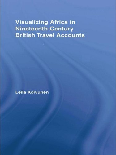 Visualizing Africa in Nineteenth-Century British Travel Accounts (Routledge Research in Travel Writing)