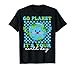 Go Planet It's Your Earth Day Funny Groovy Planet Earth T-Shirt