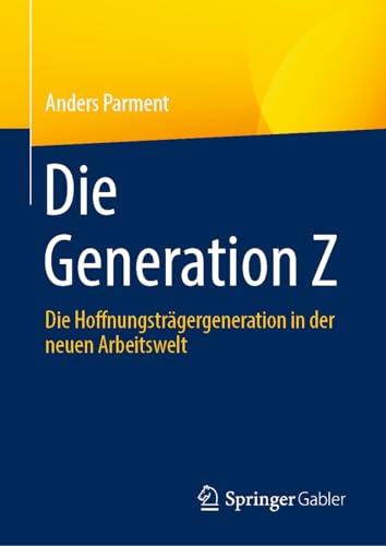 Die Generation Z: Die Hoffnungsträgergeneration in der neuen Arbeitswelt