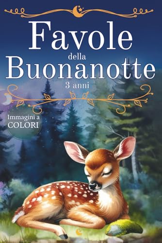 Favole della Buonanotte 3 anni: Libro a Colori di Fiabe da Sogno per Bambini da 1 Anno a 4 Anni, Stile Montessori. Storie Illustrate di Animali da ... Emozioni. Regalo Bambina e Bambino