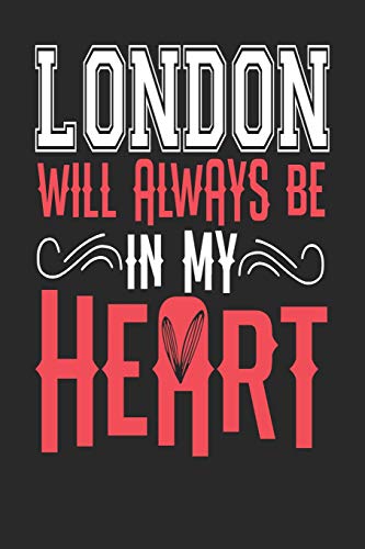 London Will Always Be In My Heart: London Notebook | London Vacation Journal | Handlettering | Diary I Logbook | 110 Blank Paper Pages | London Notizbuch 6 x 9
