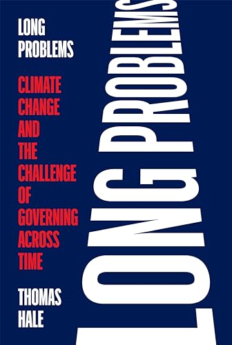 Long Problems: Climate Change and the Challenge of Governing across Time (English Edition)