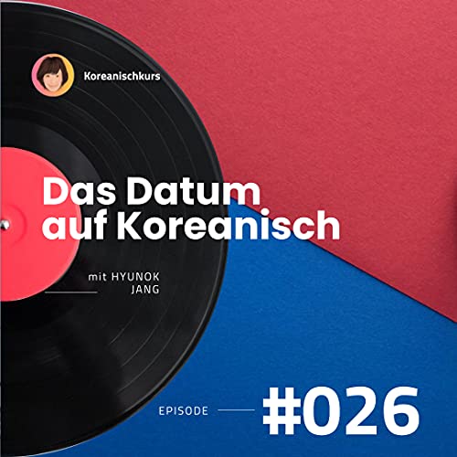 Das Datum auf Koreanisch | Koreanischkurs Episode #026