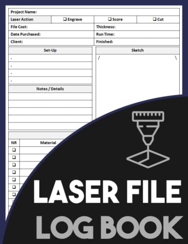 Laser File Log Book: Laser File Project Tracker, Cutter & Laser Engraver Project Logbook, Keep Record Of Project Name, Material Used, Set Up, Run Time, File Cost & More