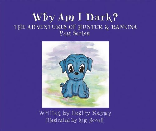Why Am I Dark?: The Adventures of Hunter and Ramona Pug Series (The Adventures of Hunter & Ramona Pug Series)