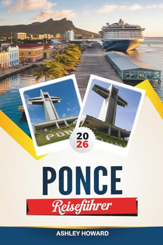 PONCE REISEFÜHRER 2026: Entdecken Sie versteckte Schätze, historische Sehenswürdigkeiten, Reisetipps und unvergessliche Urlaubserlebnisse