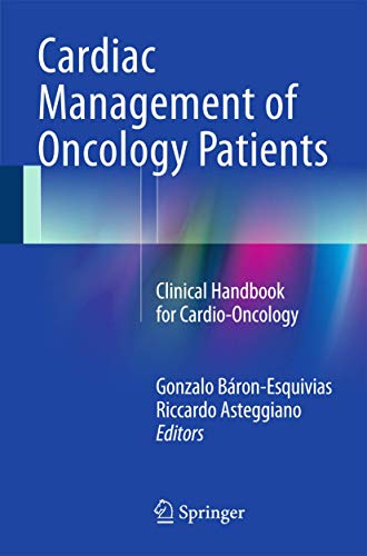 Cardiac Management of Oncology Patients: Clinical Handbook for Cardio-Oncology