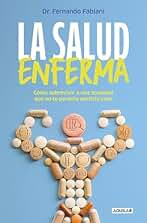 La salud enferma: Cómo sobrevivir a una sociedad que no te permite sentirte sano